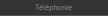 Téléphonie